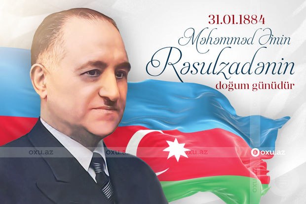  Məhəmməd Əmin Rəsulzadənin doğum günüdür  