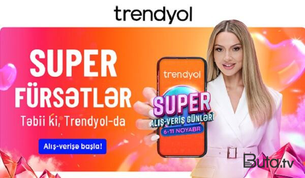  Hadisə ‘’Trendyol’’un ‘’Super alış-veriş günləri’’ni tanıdır  