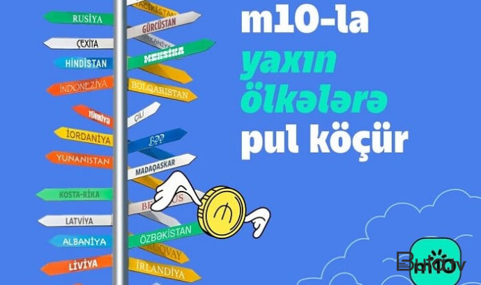  m10 ilə 140-dan çox ölkəyə anında beynəlxalq pul köçürmələri...  