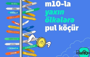 m10 ilə 140-dan çox ölkəyə anında beynəlxalq pul köçürmələri...