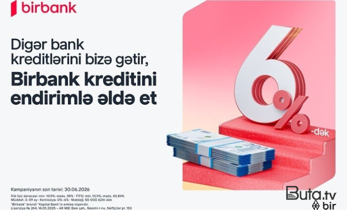  Kreditini Birbank-a gətirənlər 6%-dək endirim qazanır  