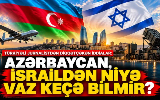 Bakı İsraildən niyə vaz keçə bilmir?