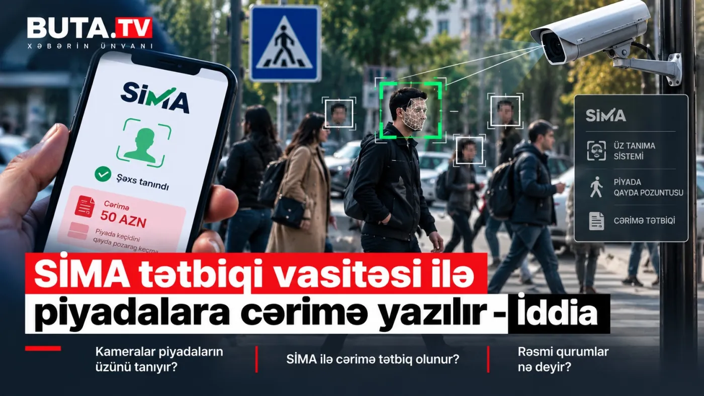 Piyadalara üz tanıma kameraları ilə cərimə yazılır? — SİMA ilə bağlı yeni iddia